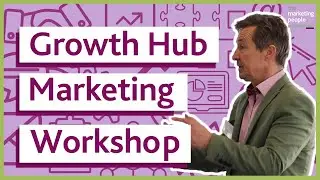 Growth Hub Marketing Workshop