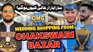 Wedding Shopping From Chakswari Bazar 🛍 | Why People Stopped Visiting Chakswari? |ft. @aneessquad