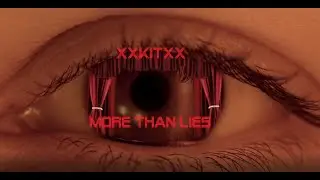 More Than Lies - xXKITXx [Music Video]