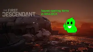 Issue Opening Mailbox items - The First Descendant