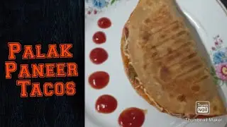पालक पनीर टैकोस । Palak Paneer Tacos 