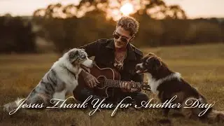 Jesus Thank You for Another Day