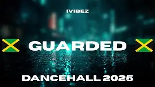 iVibez - Guarded | Dancehall 2025 🔥🛡️
