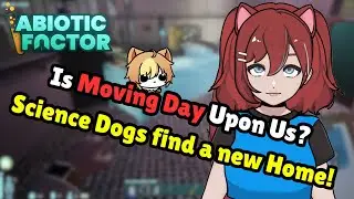 Time to Find a New Home for the Science Dogs! [Abiotic Factor]