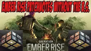 Ember Rise Patch Notes Without All The B.S. --- Rainbow Six Siege Patch Notes