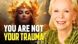 Louise Hay: Healing from Trauma and Reclaiming Your True Self | LOVE YOURSELF FIRST