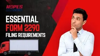 Essential Form 2290 E-Filing Requirements || Hopes 2290 || E-file Form 2290