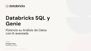 Databricks SQL y Genie: Potencie su Análisis de Datos con IA avanzada | Webinar