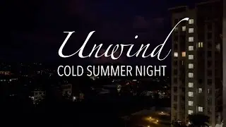 UNWIND - COLD SUMMER NIGHT