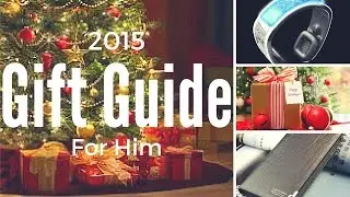 2015 Christmas Gift Guide For Him
