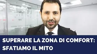 Superare la zona di comfort: sfatiamo il mito
