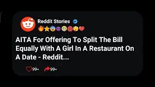 AITA For Offering To Split The Bill Equally With A Girl In A Restaurant On A Date - Reddit #reddit 