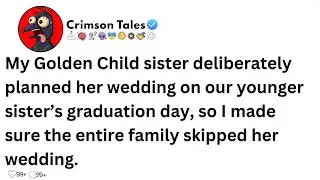 My Golden Child sister deliberately planned her wedding on our younger sister’s graduation day..