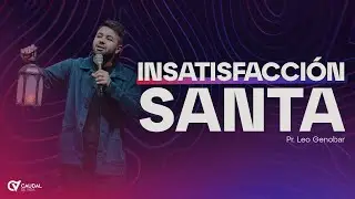 Insatisfacci&oacute;n Santa | Ps. Leo Genobar | Caudal de Vida