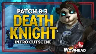 Death Knight Intro Cutscene - Patch 8.3