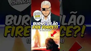 Capit&atilde;o Burns virou Vil&atilde;o em Fire Force? 😰🔥 (Fire Force 3&deg; Temporada)