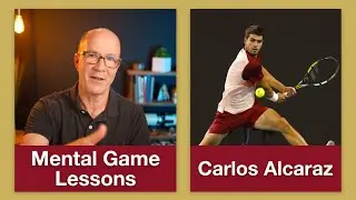 [ sports ] Mental Game Lessons: Carlos Alcaraz