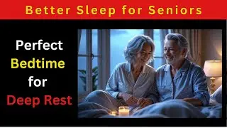 Better Sleep for Seniors: Discover the Perfect Bedtime for Deep Rest | Elderly Wise YT