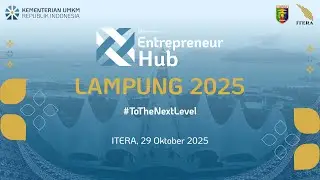 ENTREPRENEUR HUB LAMPUNG 2025, ITERA - 29 OKTOBER 2025