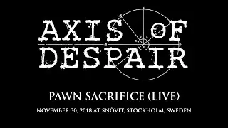 Axis of Despair - Pawn Sacrifice (Live)