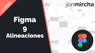 Curso Figma: 9. Alineaciones - #jonmircha