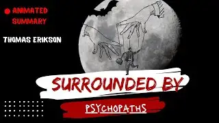 Surrounded by Psychopaths by Thomas Erikson - Animated Summary