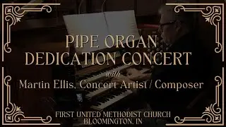 Organ Dedication Concert with Martin Ellis