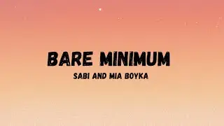 Bare Minimum - Sabi and Mia Boyka (Lyrics)