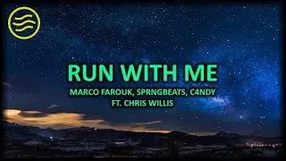 Marco Farouk, SPRNGBEATS, C4NDY ft. Chris Willis - Run With Me (Lyrics)