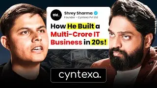 Shrey Sharma&rsquo;s Multi-Crore Startup Story | Jaipur's Cyntexa | Young Entrepreneur Podcast | TFD