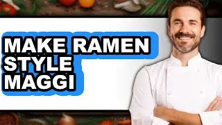 How To Make Ramen Style Maggi - Step By Step