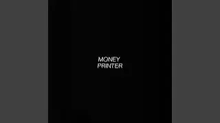 MONEY PRINTER