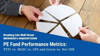 PE Fund Performance Metrics: TVPI vs. MOIC vs. DPI and Gross vs. Net IRR