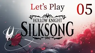 Hollow Knight Silksong 05 - Lifting Our Skirt