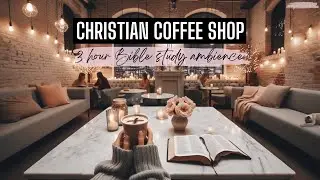 Christian Coffee Shop Ambience | 3 hour Bible study motivation | rain and city sounds, no music
