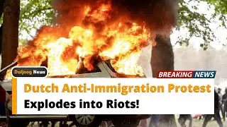 Dutch Anti-Immigration Protest Explodes into Riots!