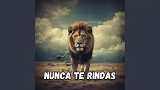 Nunca Te Rindas