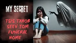 My Secret - Tsis Txhob Seev Tom Funeral Home (SCARY HMONG FUNERAL STORY)