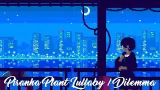 Dilemma vs Piranha Plant Lullaby (Nelly & SM64)