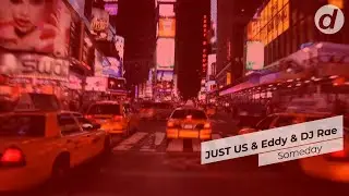 JUST US & Eddy & DJ Rae - Someday