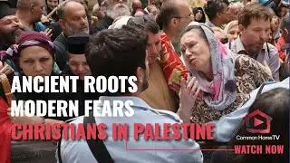 Ancient Roots, Modern Fears: Christians in Palestine
