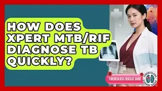How Does Xpert MTB/RIF Diagnose TB Quickly? - Tuberculosis Disease Guide