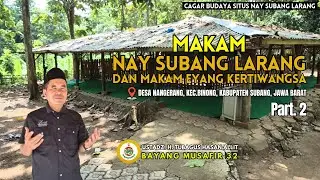 ZIARAH KE MAKAM NAY SUBANG LARANG & MAKAM EYANG KERTIWANGSA - KABUPATEN SUBANG, JAWA BARAT