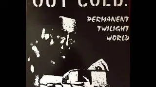 Out Cold - Permanent Twilight World