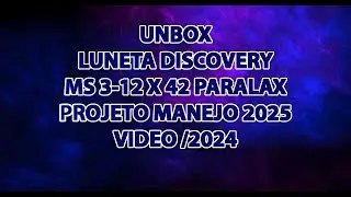 UNBOX LUNETA DISCOVERY MS 3 12X42 - INFORMAÇÕES BASICAS E MOTIVO DA ESCOLHA