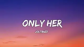 Only Her lyrical song|Joltbuzz