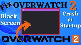 Fix Overwatch 2 Black Screen Crashing at startup