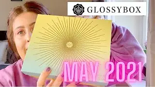 GLOSSYBOX MAY 2021 UNBOXING