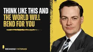 Think Like THIS and the World Will Bend for You &mdash; Motivational Speech by Richard Feynman