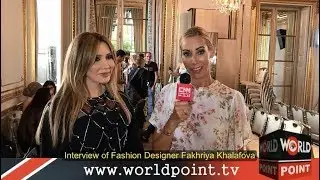 Interview of Fashion Designer Fakhriya Khalafova in Paris on WORLD POINT TV